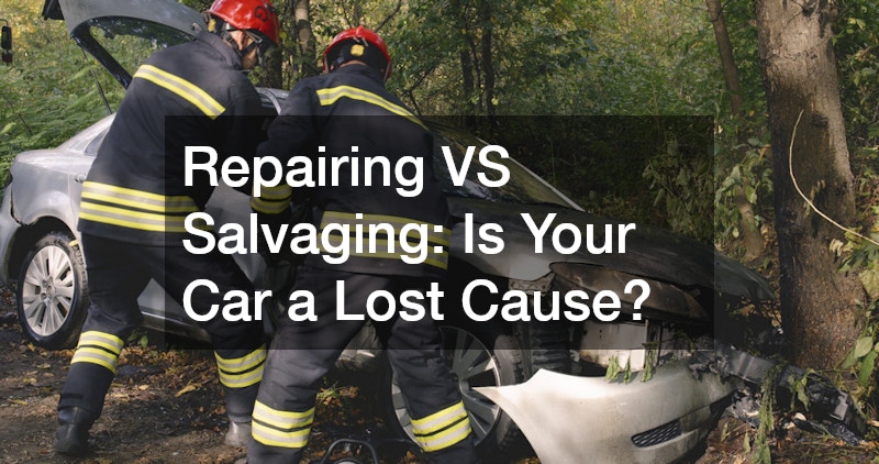 Repairing VS Salvaging  Is Your Car a Lost Cause?