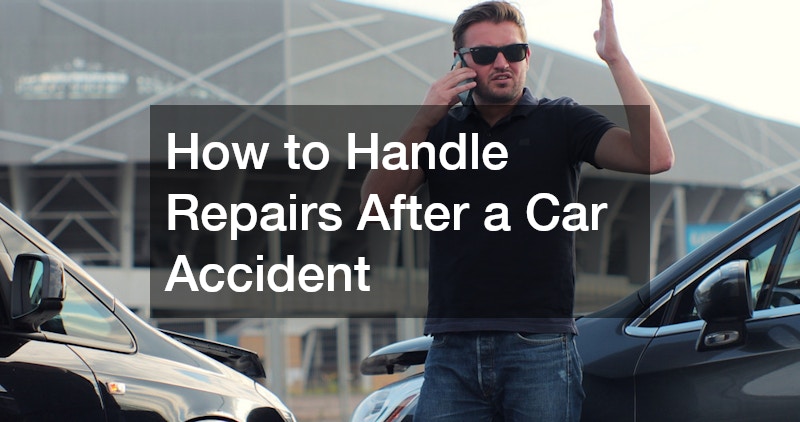 How to Handle Repairs After a Car Accident